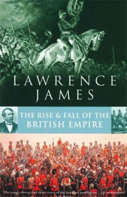 The Rise and Fall of the British Empire Paperback Lawrence James