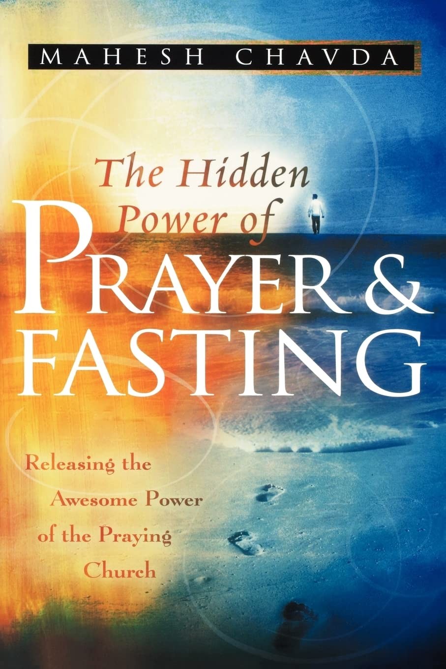 The Hidden Power of Prayer and Fasting: Releasing the Awesome Power of the P…