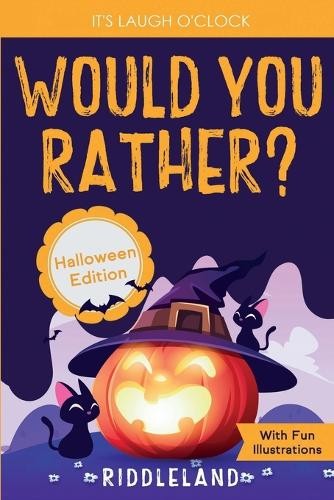 Riddleland It’s Laugh O’Clock – Would You Rather? Halloween Edition (Paperback)