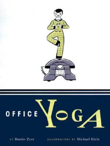 Office Yoga: Simple Stretches for Busy People – Hardcover By Zeer, Darrin – GOOD