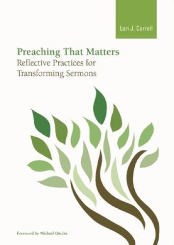 Preaching that Matters: Reflective Practices for Transfor – VERY GOOD