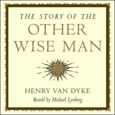 The Story Of The Other Wise Man by Henry Van Dyke; Michael Lynberg