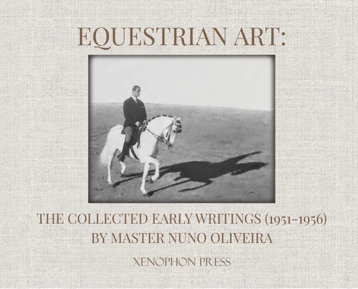 Equestrian Art: the Collected Early Writings : (1951-1956) by Master Nuno…