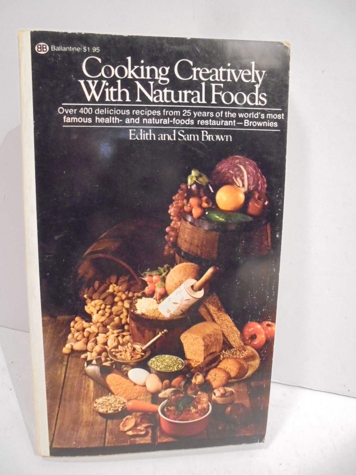 COOKING CREATIVELY WITH NATURAL FOODS, BROWN, 302 PAGES OF RECIPES, BALLANTINE