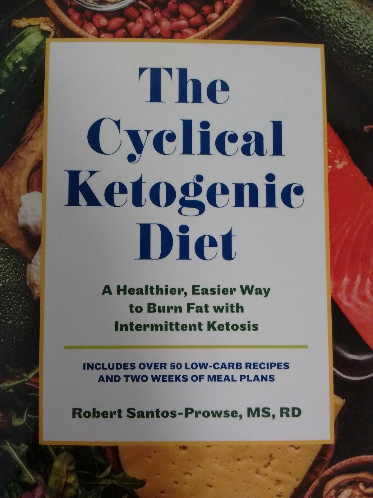 The Cyclical Ketogenic Diet: A Healthier, Easier Way to Burn Fat with Intermitte