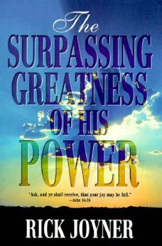 THE SURPASSING GREATNESS OF HIS POWER – Perfect Paperback By RICK JOYNER – GOOD
