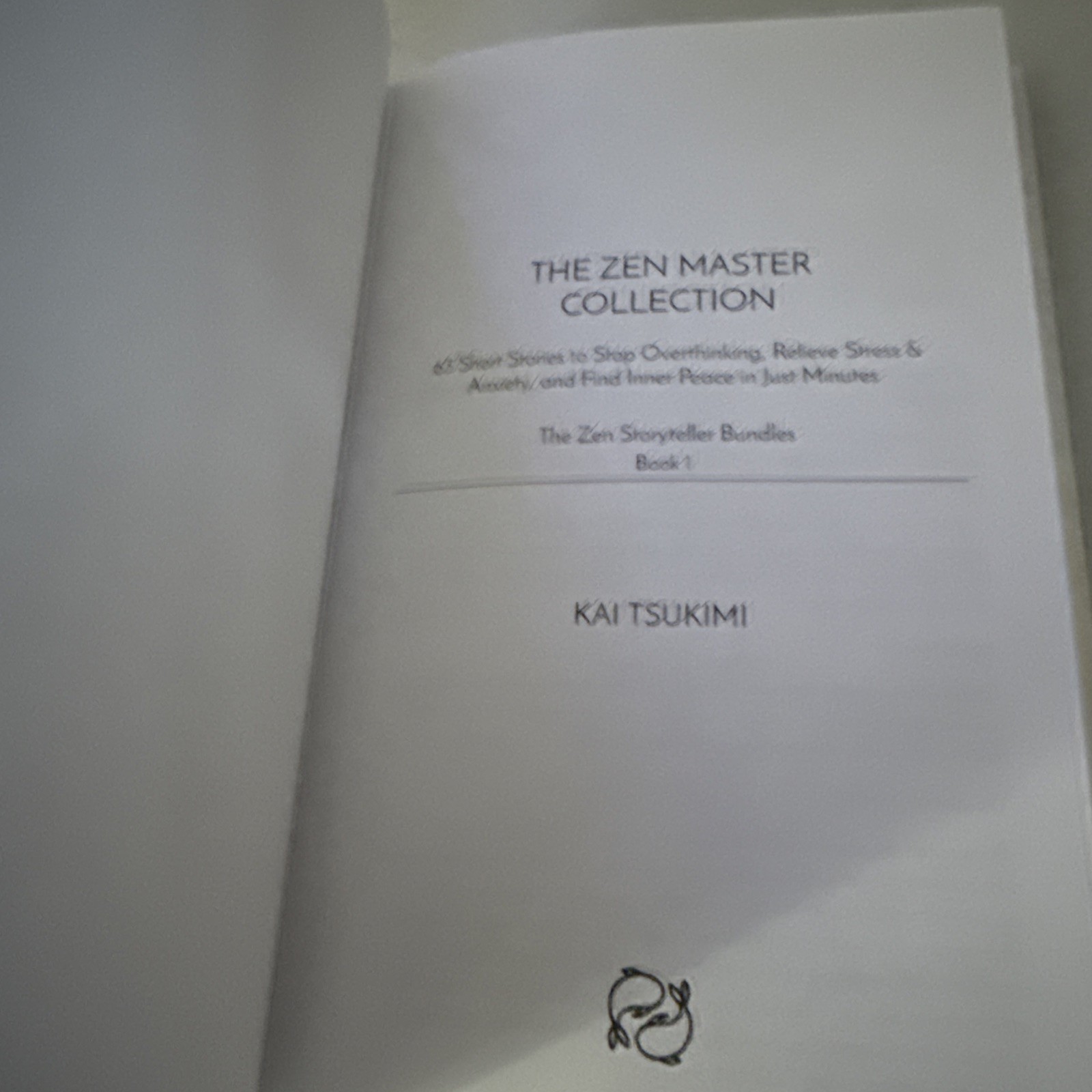 3 IN 1: THE ZEN MASTER COLLECTION: 63 SHORT STORIES TO STOP OVERTHIN… Kai Tsuk