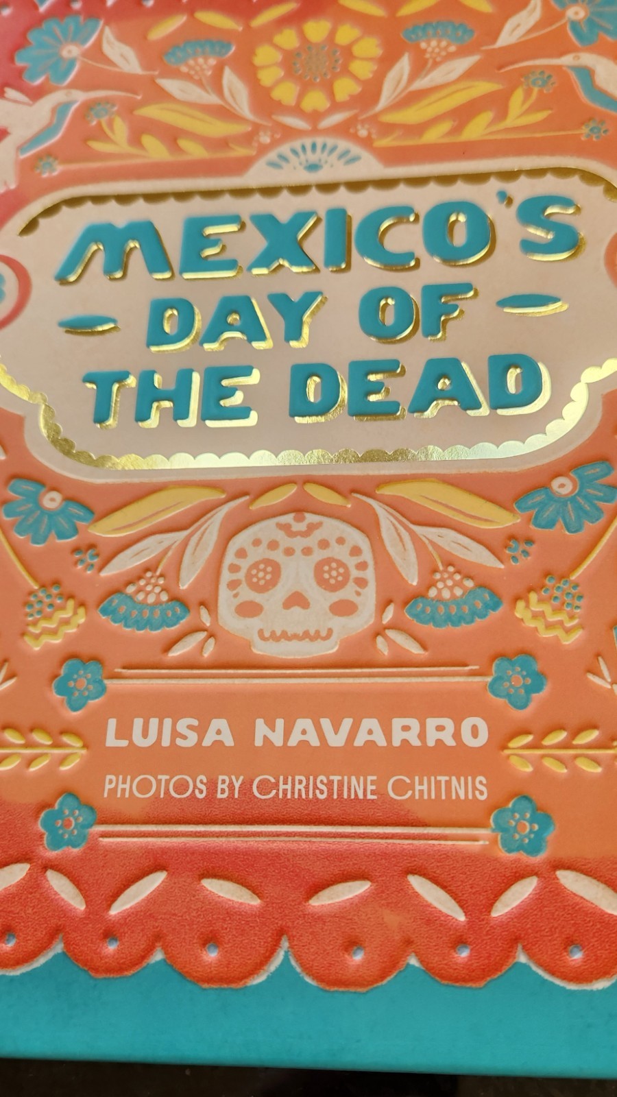 Mexico’s Day of the Dead : A Celebration of Life Hardcover New 2025. Photography