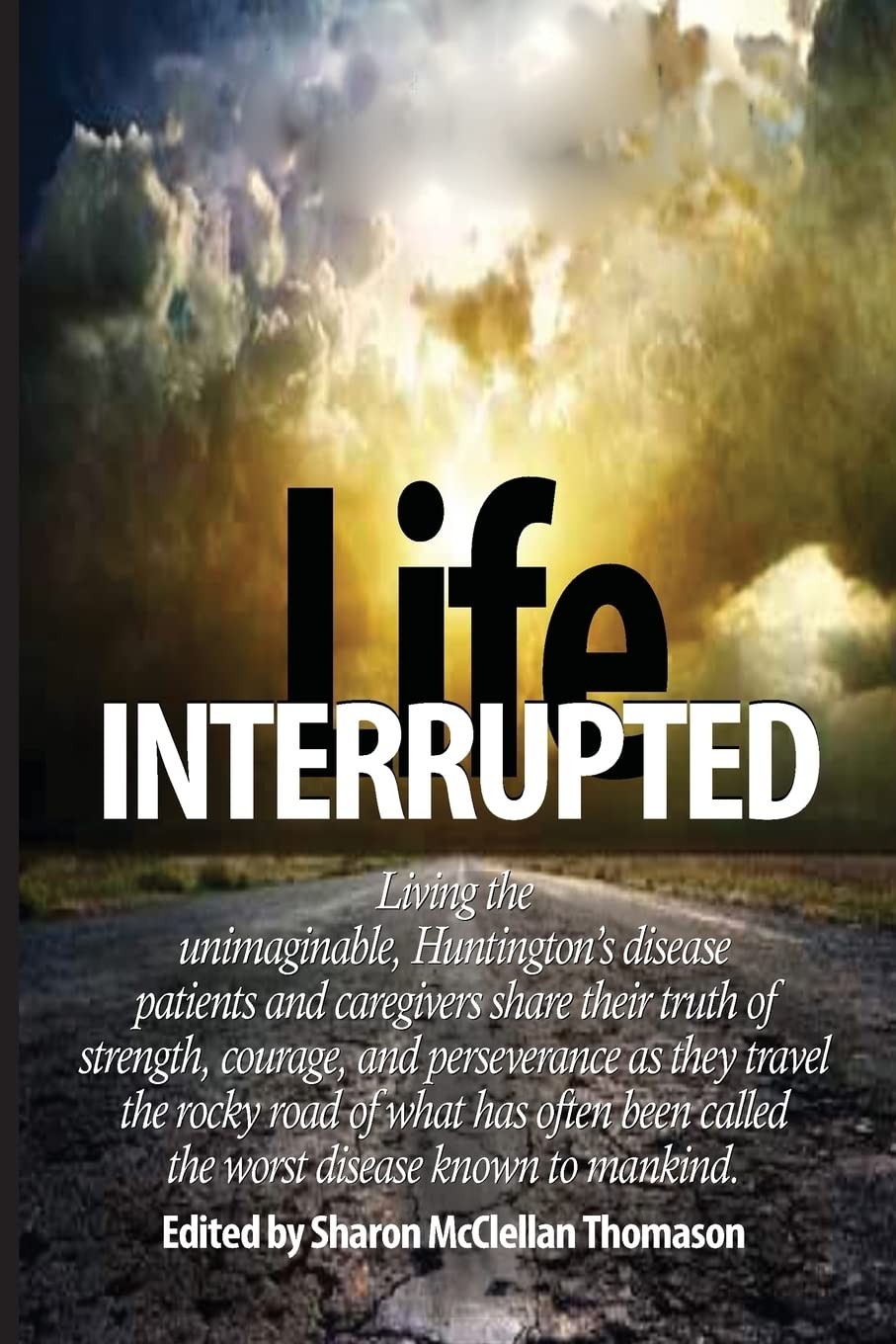 Life Interrupted: Living the unimaginable, Huntington’s disease patients and…