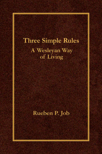 Three Simple Rules: A Wesleyan Way of Living – Hardcover By Rueben P. Job – GOOD