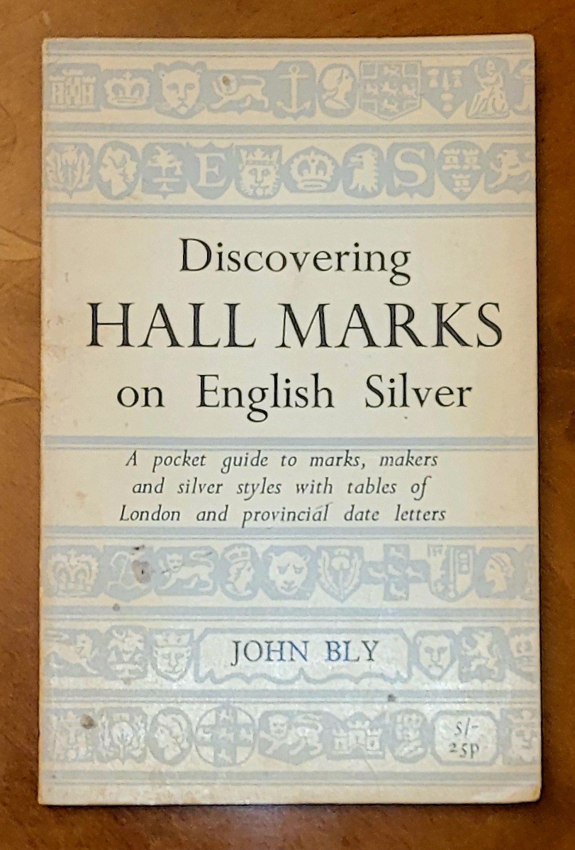 Discovering Hall Marks on English Silver by John Bly, 1970, 56 pages.