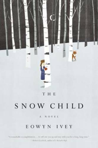 The Snow Child: A Novel – Hardcover By Ivey, Eowyn – GOOD