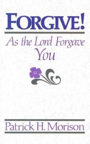 Forgive! As the Lord Forgave You – Patrick H Morison, 0875522939, paperback