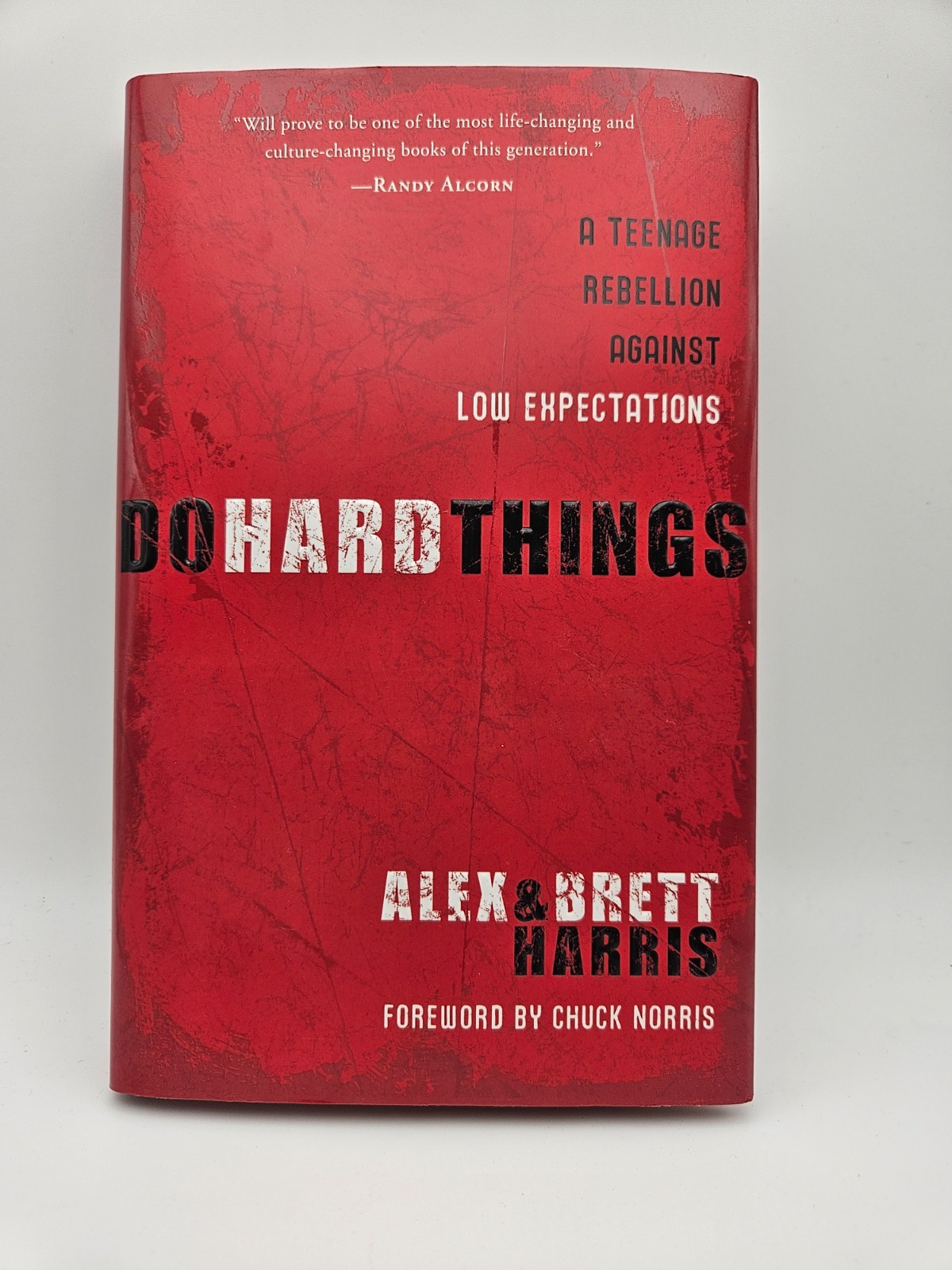 Do Hard Things Alex & Brett Harris A Teenage Rebellion Against Low Expectations