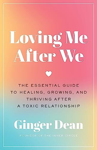 Loving Me After We: The Essential Guide to Healing, Growing, and Thriving After