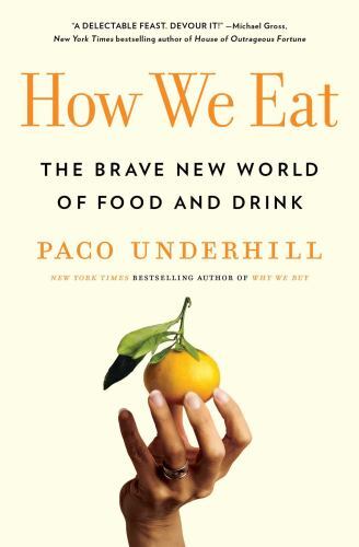 How We Eat: The Brave New World of Foo- Paco Underhill, 9781982127114, paperback