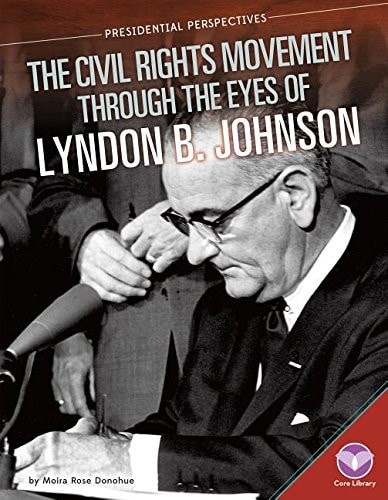 Civil Rights Movement Through the Eyes of Lyndon B. Johnson