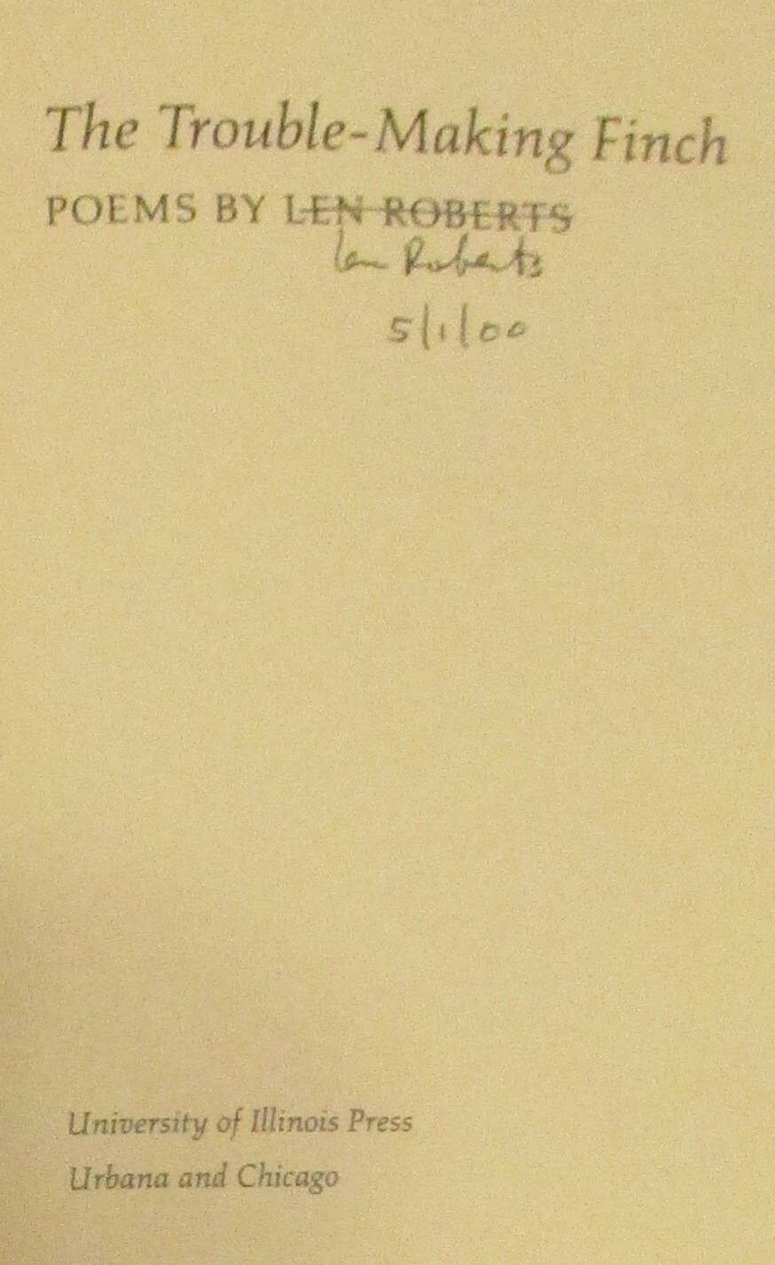 1998 The Trouble-Making Finch by Len Roberts SIGNED Softcover Book 114 Pages