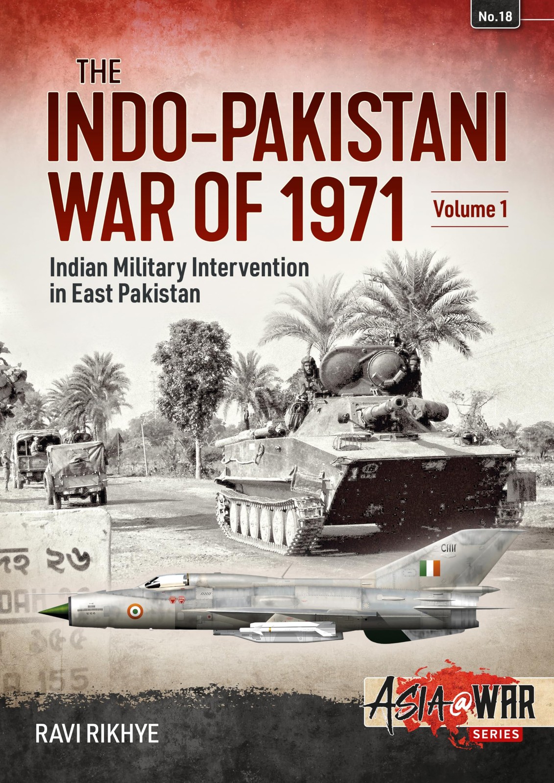 Indo-Pakistani War of 1971: Volume 1: Birth of a Nation (Asia@War), Rikhye..