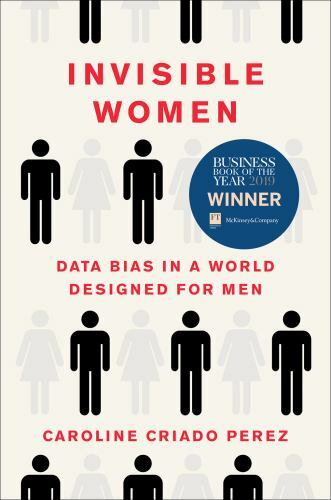 Invisible Women: Data Bias in a World Designed for Men, Criado Perez, Caroline,