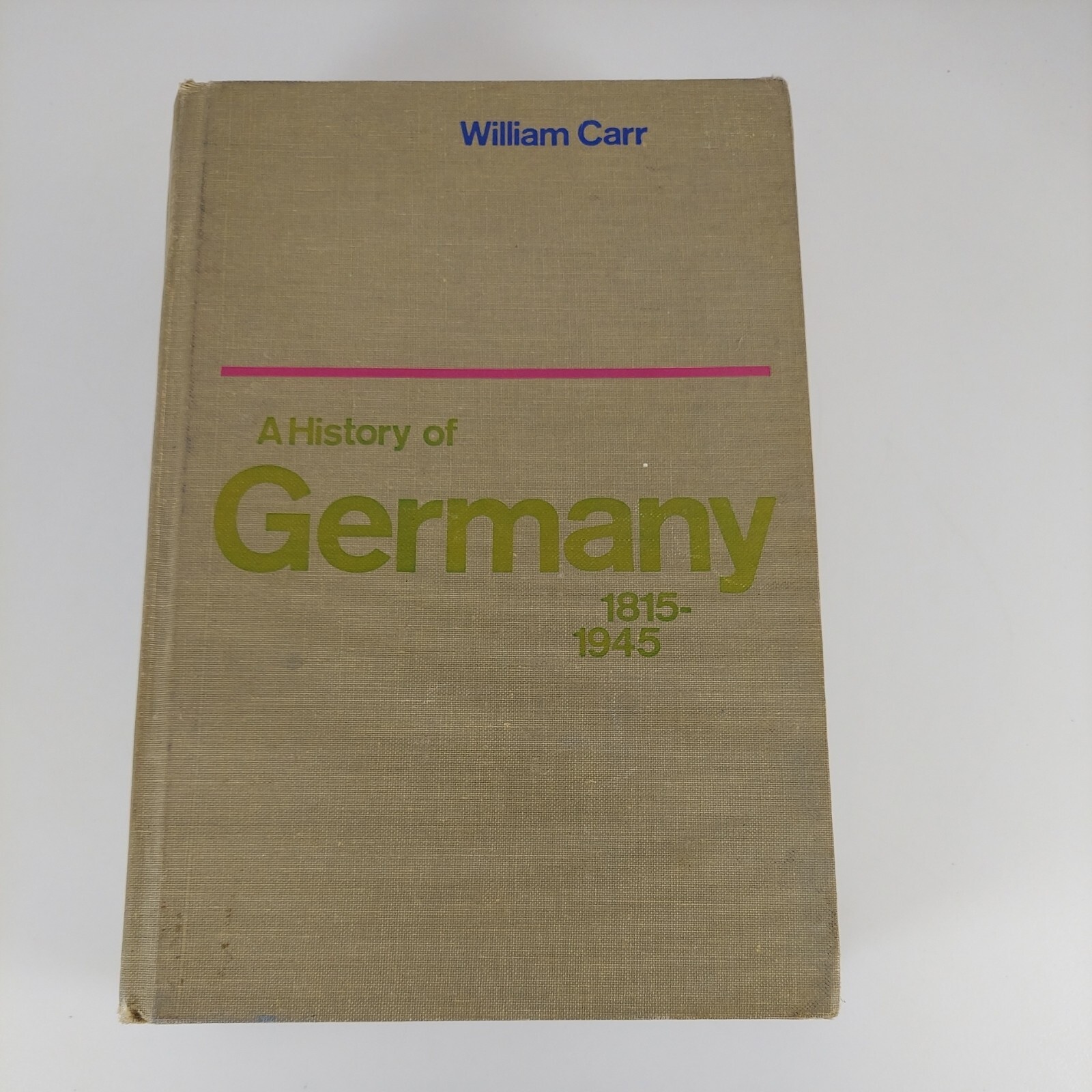 History of Germany, 1815-1945 by William Carr, 1969 HC St. Martin’s Press