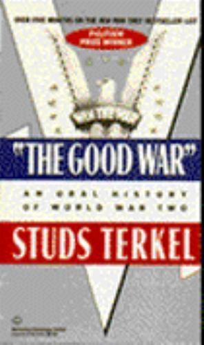 The Good War: An Oral History of World War Two by Studs Terkel