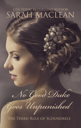 No Good Duke Goes Unpunished: The Third Rule Of Scoundrels by Sarah MacLean