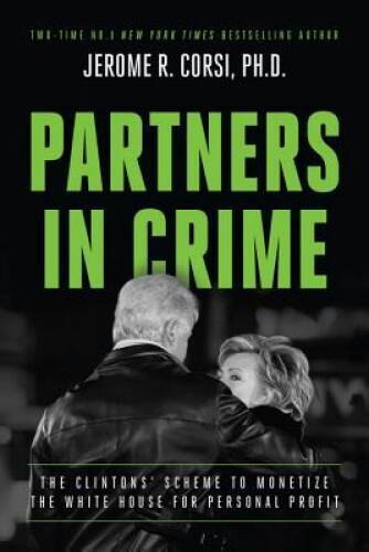Partners in Crime: The Clintons‘ Scheme to Monetize the White House – VERY GOOD
