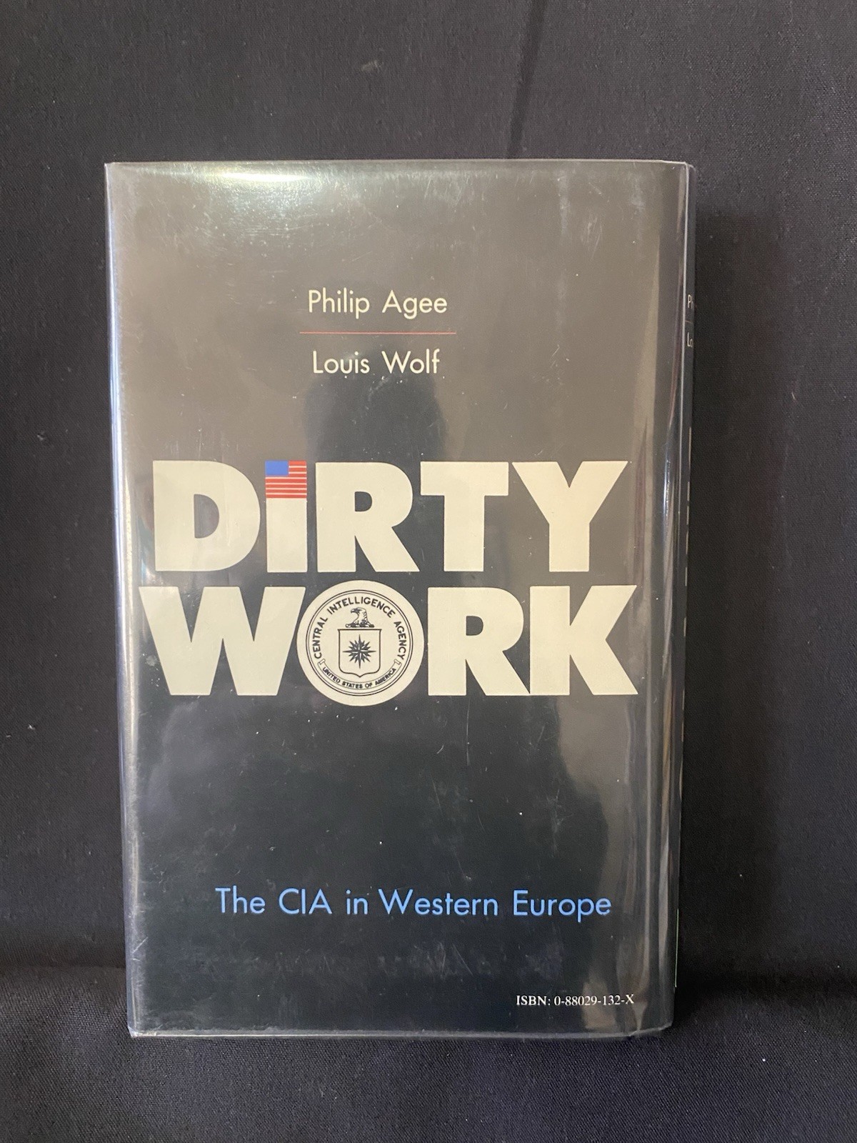 Dirty Work : The CIA in Western Europe by Louis Wolf & Philip Agee