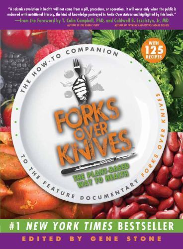 Forks Over Knives: The Plant-Based Way to Health,- Editor, 1615190457, paperback