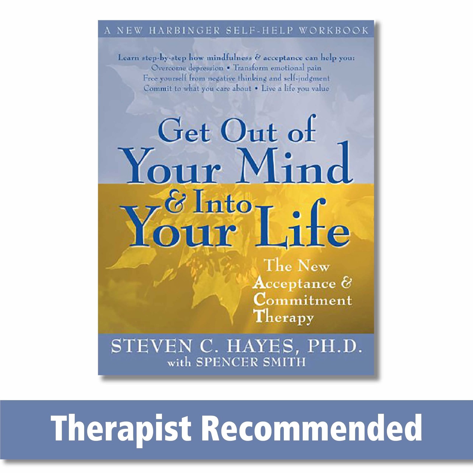 Get Out of Your Mind and Into Your Life: The New Acceptance and Commitment T…
