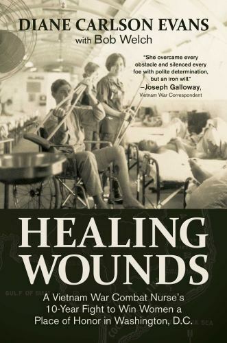 Healing Wounds: A Vietnam War Combat Nurse’s 10-Year Fight to Win Women a Place