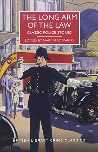 THE LONG ARM OF THE LAW: CLASSIC POLICE STORIES (BRITISH By Martin Edwards *NEW*