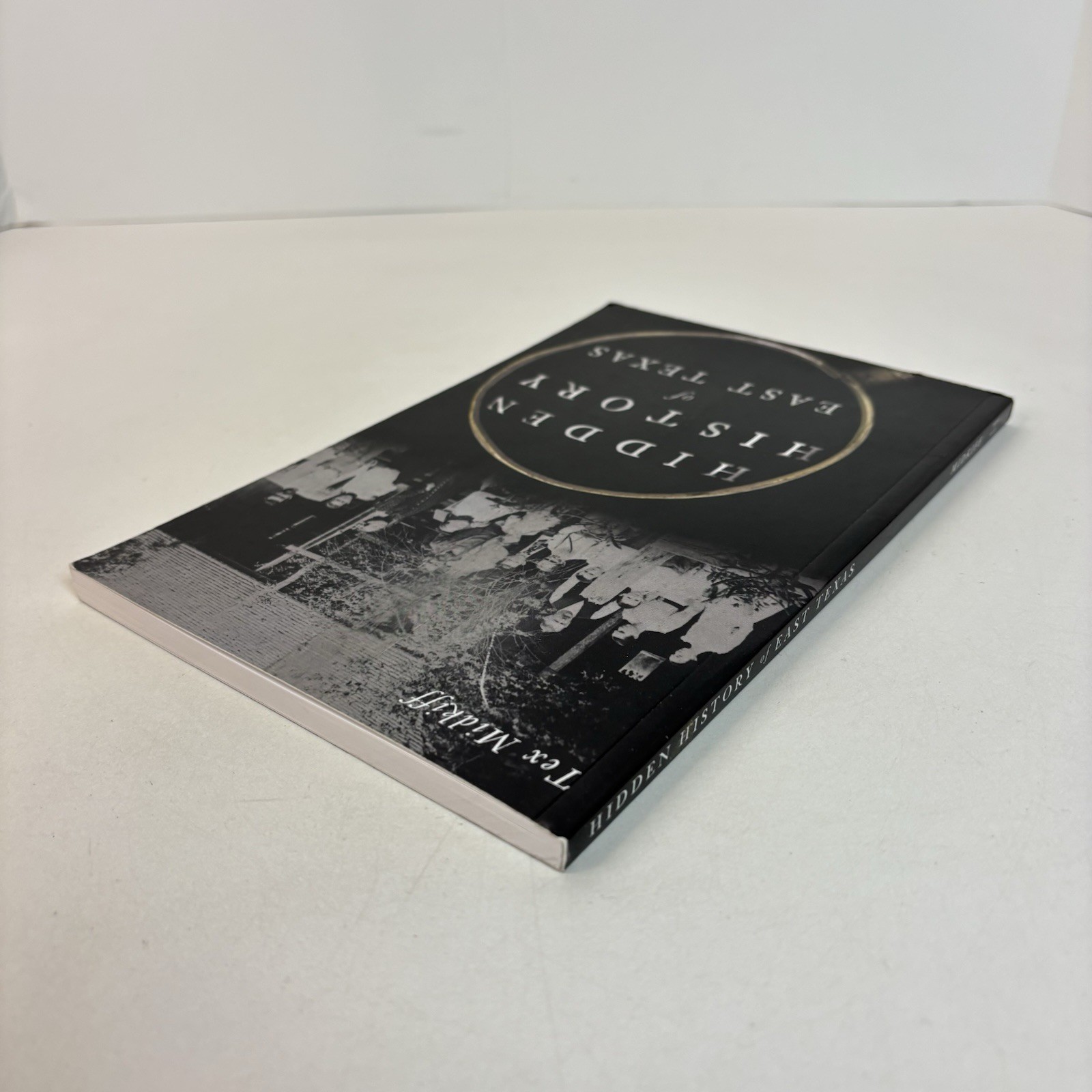 Hidden History of East Texas by Tex Midkiff 2020 1st Ed History Press TPB 1H