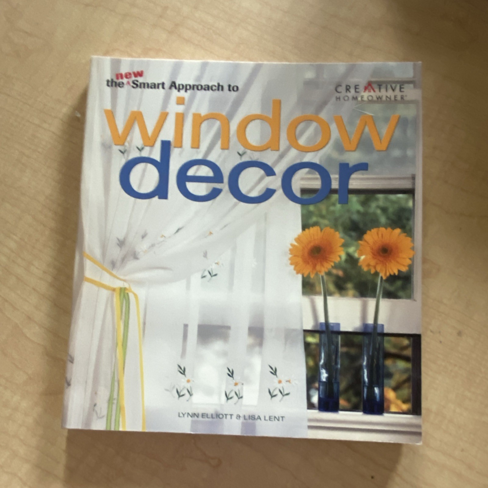 New Smart Approach to Window Decor by Lynn Elliott & Lisa Lent, PB