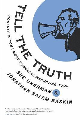 Tell The Truth: Honesty Is Your Most Powerful Marketing Tool by