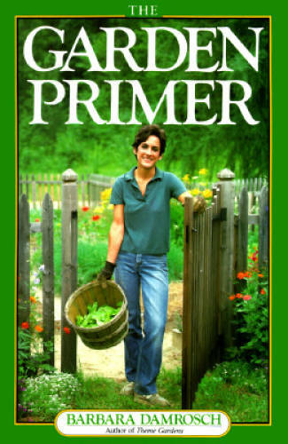 The Garden Primer – Paperback By Damrosch, Barbara – GOOD