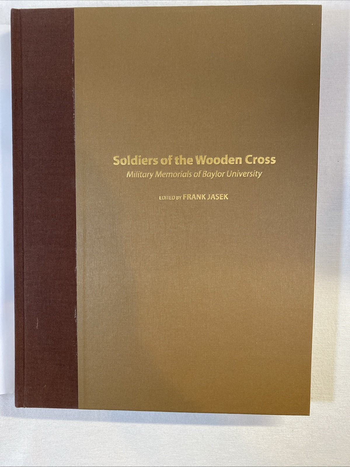 Rare Soldiers of the Wooden Cross; Military Memorials of Baylor University