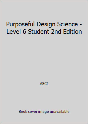 Purposeful Design Science – Level 6 Student 2nd Edition by ASCI