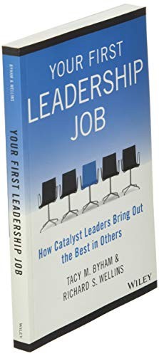 Your First Leadership Job: How Catalyst Leaders Bring Out the …