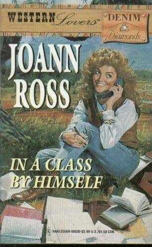 In a Class by Himself (Western Lovers Ser) – Unbound By Ross, JoAnn – GOOD