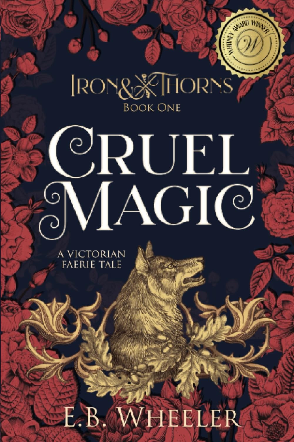 Cruel Magic: A Victorian Faerie Tale (Iron & Thorns Gaslamp Fantasy) by Wheeler