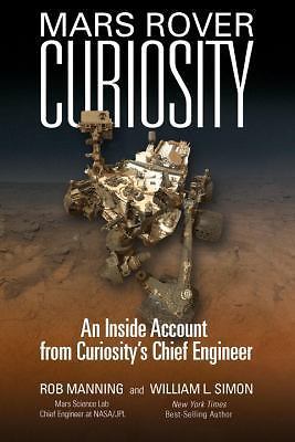 Mars Rover Curiosity: An Inside Account from Curiosity’s Chief Engineer