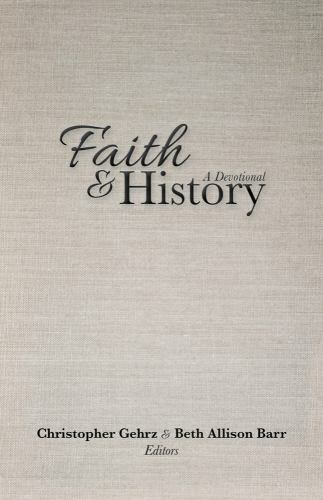 Faith and History: A Devotional by Christopher Gehrz & Beth Allison Barr