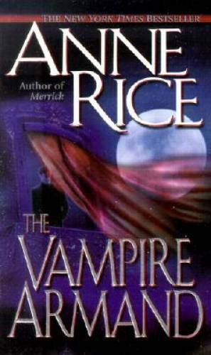 The Vampire Armand (The Vampire Chronicles) Book 6 By Rice, Anne – GOOD