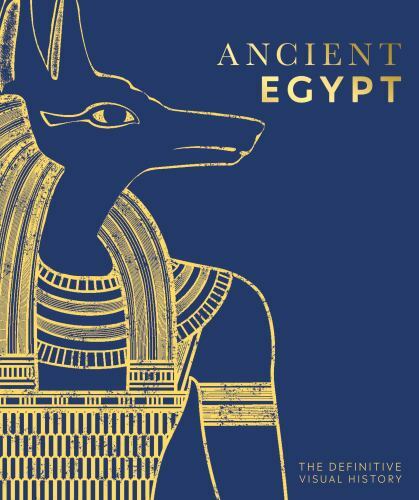 Ancient Egypt: The Definitive Visual History (DK Classic History) by DK