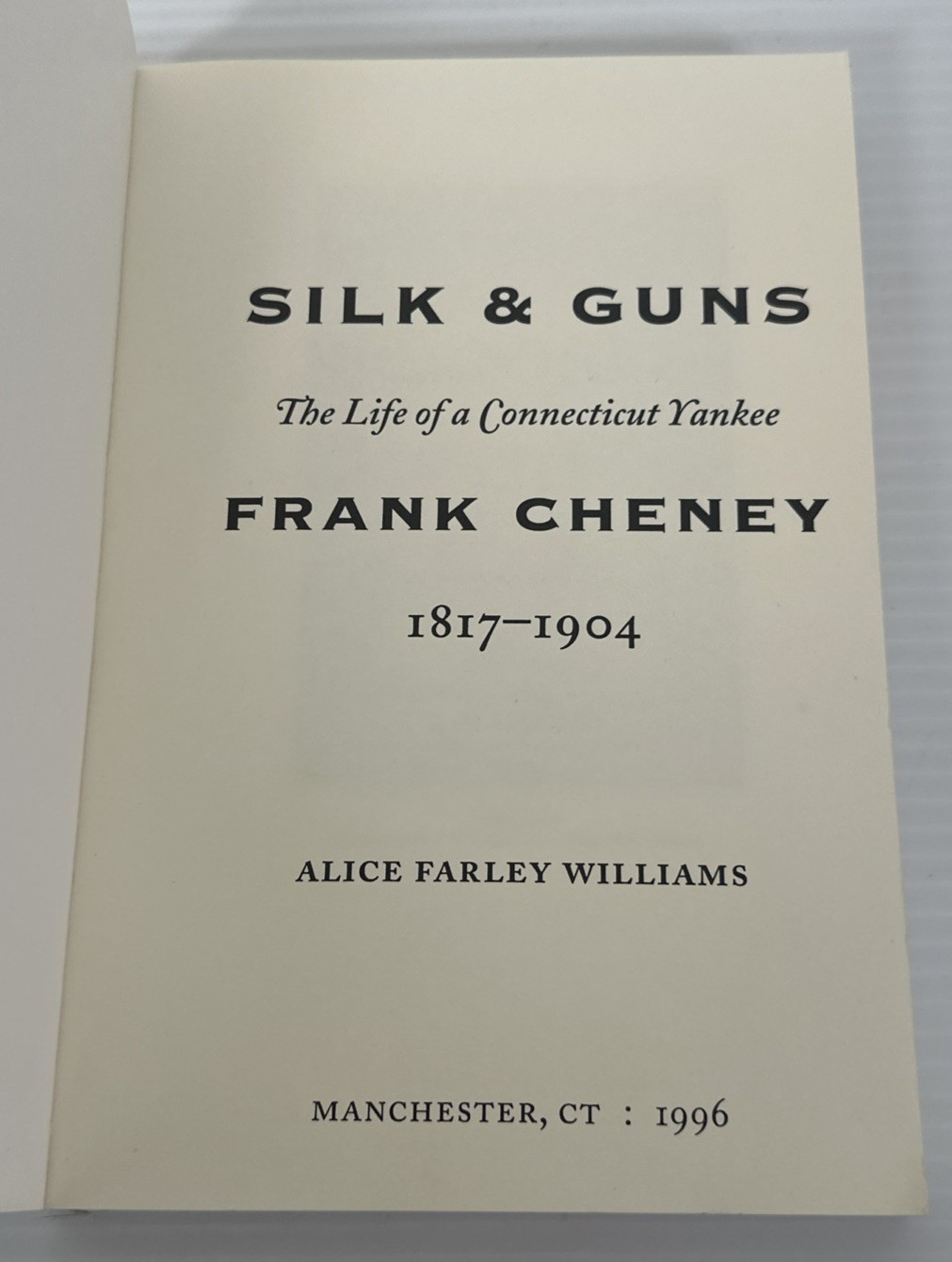 Silk & Guns Frank Cheney Life of a Connecticut Yankee 1817-1904 Williams 1996 pb
