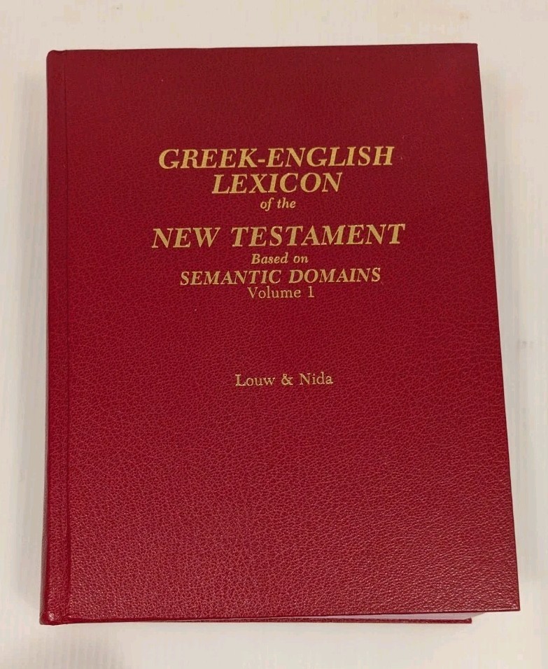 Greek-English Lexicon of the New Testament Based on Semantic Domains, Volume 1