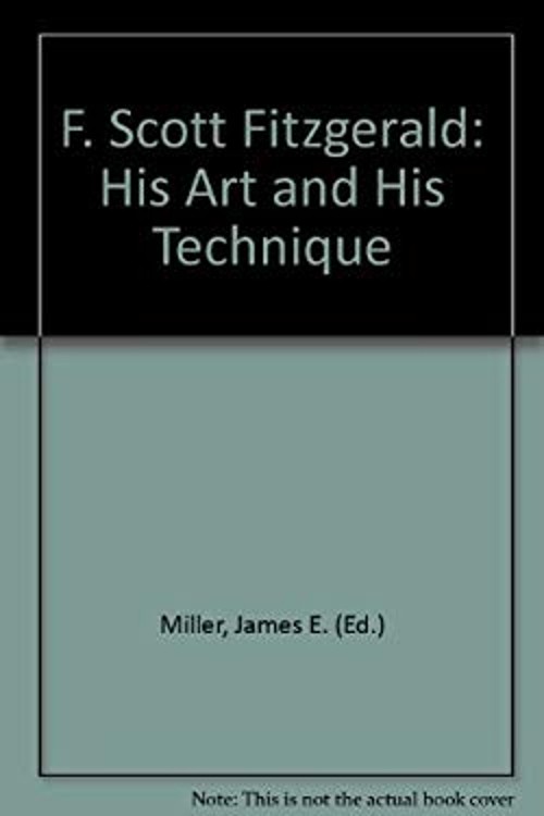 F. Scott Fitzgerald : His Art and His Technique Paperback James E