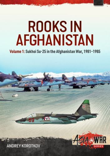 Rooks in Afghanistan : Sukhoi Su-25 in the Afghanistan War, Paperback by Koro…